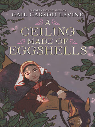 Gail Carson Levine: A Ceiling Made of Eggshells