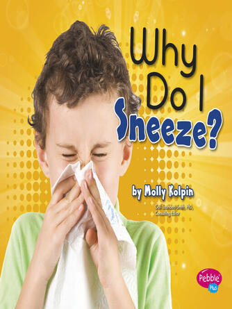 Gail Saunders-Smith: Why Do I Sneeze?