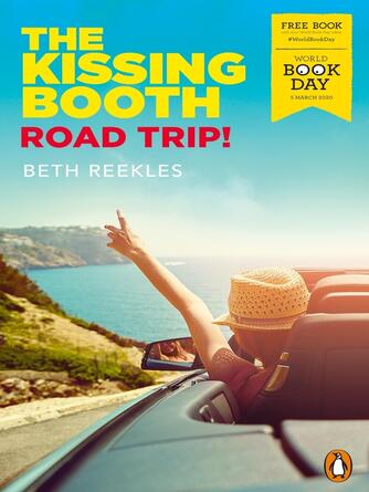Beth Reekles: The Kissing Booth : Road Trip!: World Book Day 2020