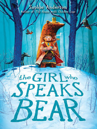 Sophie Anderson: The Girl Who Speaks Bear