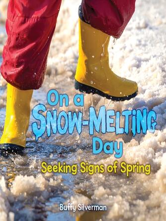 Buffy Silverman: On a Snow-Melting Day : Seeking Signs of Spring