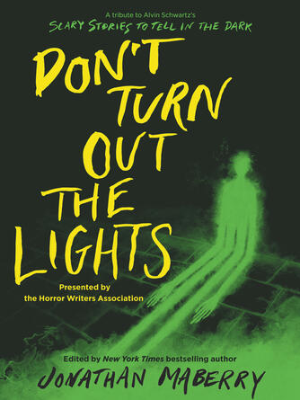 Jonathan Maberry: Don't Turn Out the Lights : A Tribute to Alvin Schwartz's Scary Stories to Tell in the Dark