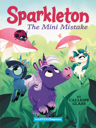 Calliope Glass: Sparkleton #3 : The Mini Mistake