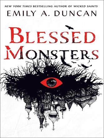 Emily A. Duncan: Blessed Monsters : Something Dark and Holy Series, Book 3