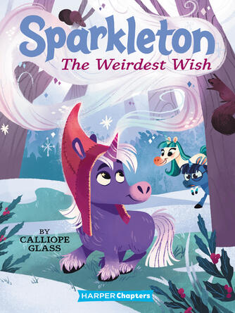 Calliope Glass: Sparkleton #4 : The Weirdest Wish