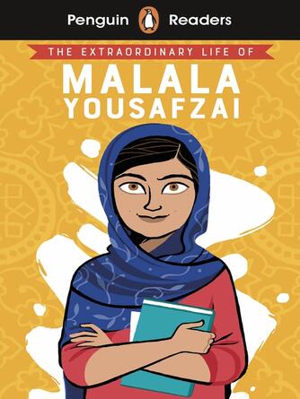 : Penguin Readers Level 2 : The Extraordinary Life of Malala Yousafzai (ELT Graded Reader)
