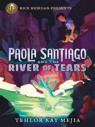 Tehlor Kay Mejia: Paola Santiago and the River of Tears