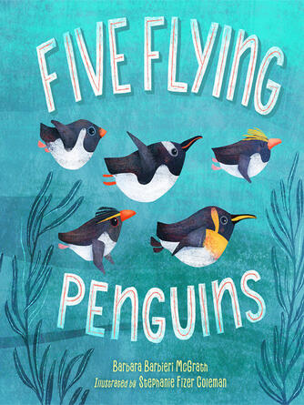 Barbara Barbieri McGrath: Five Flying Penguins