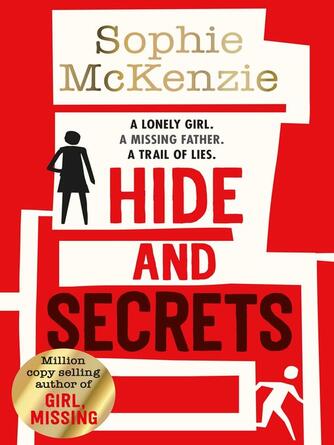 Sophie McKenzie: Hide and Secrets : The blockbuster thriller from million-copy bestselling Sophie McKenzie