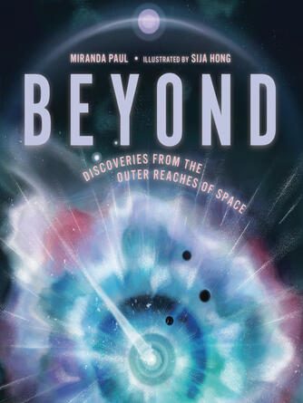 Miranda Paul: Beyond : Discoveries from the Outer Reaches of Space