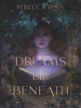 Rebecca Ross: Dreams Lie Beneath