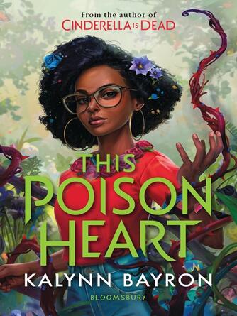 Kalynn Bayron: This Poison Heart