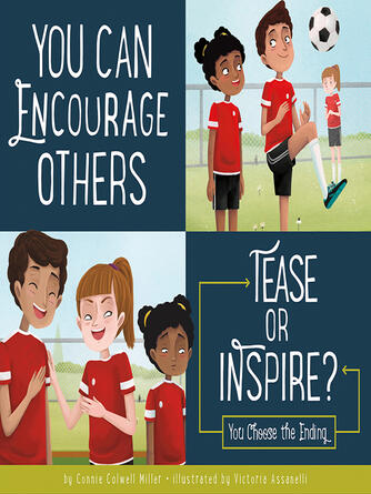 Connie Colwell Miller: You Can Encourage Others : Tease or Inspire?