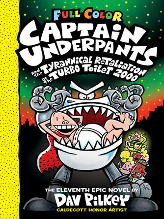 Dav Pilkey: Captain Underpants and the Tyrannical Retaliation of the Turbo Toilet 2000