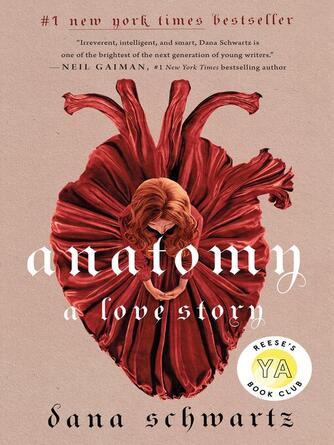 Dana Schwartz: Anatomy : A Love Story