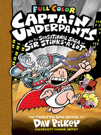 Dav Pilkey: Captain Underpants and the Sensational Saga of Sir Stinks-A-Lot
