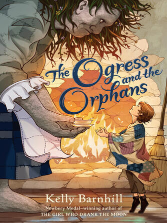Kelly Barnhill: The Ogress and the Orphans
