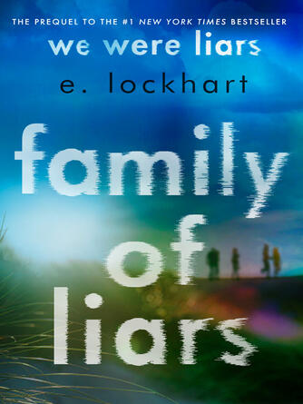 E Lockhart: Family of Liars : The Prequel to We Were Liars