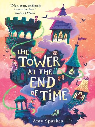 Amy Sparkes: The Tower at the End of Time : The House at the Edge of Magic Series, Book 2