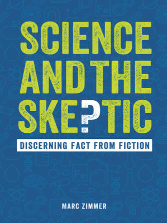 Marc Zimmer: Science and the Skeptic : Discerning Fact from Fiction