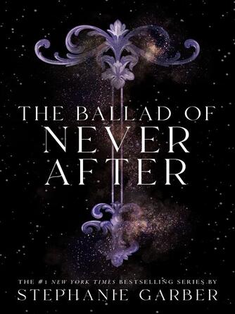 Stephanie Garber: The Ballad of Never After