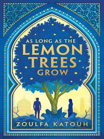 Zoulfa Katouh: As Long As the Lemon Trees Grow