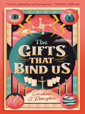 Caroline O'Donoghue: The Gifts That Bind Us : All Our Hidden Gifts Series, Book 2