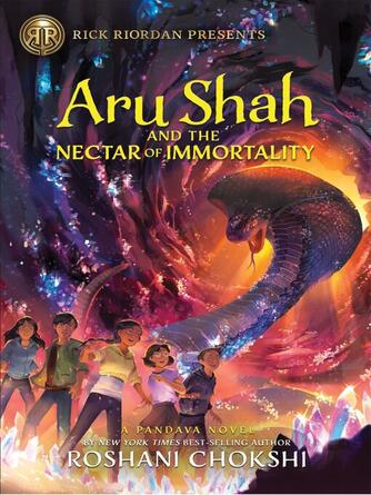Roshani Chokshi: Aru Shah and the Nectar of Immortality