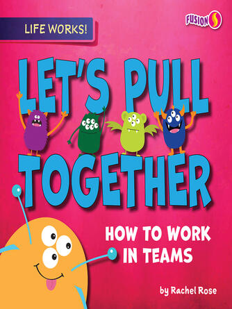 Rachel Rose: Let's Pull Together : How to Work in Teams