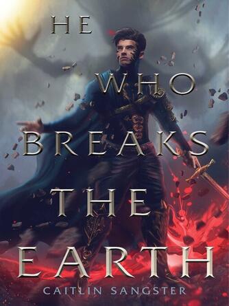 Caitlin Sangster: He Who Breaks the Earth