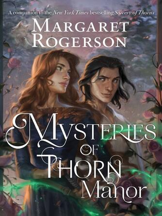 Margaret Rogerson: Mysteries of Thorn Manor