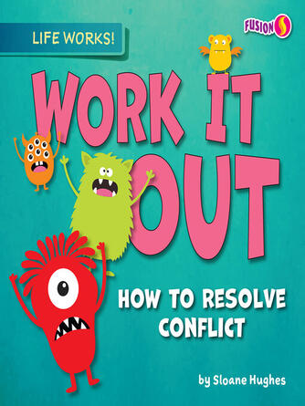 Sloane Hughes: Work It Out : How to Resolve Conflict