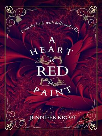 Jennifer Kropf: A Heart as Red as Paint