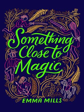 Emma Mills: Something Close to Magic