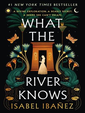 Isabel Ibañez: What the River Knows : A Novel