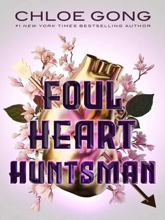 Chloe Gong: Foul Heart Huntsman