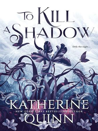 Katherine Quinn: To Kill a Shadow