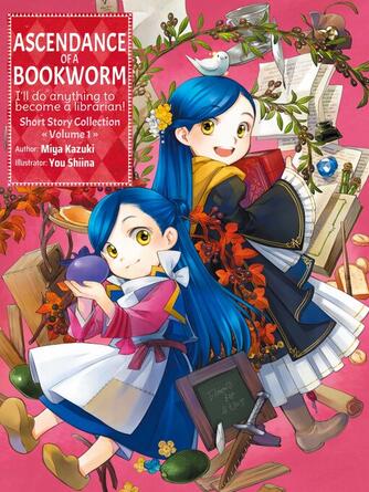 Miya Kazuki: Ascendance of a Bookworm: Short Story Collection, Volume 1