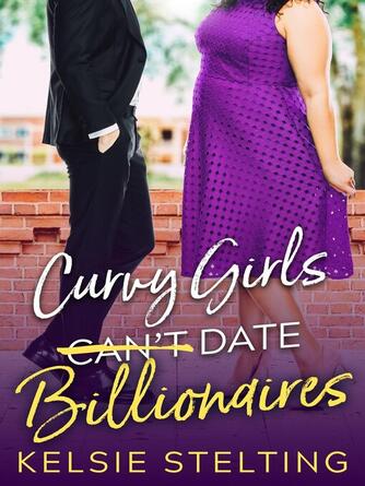 Kelsie Stelting: Curvy Girls Can't Date Billionaires
