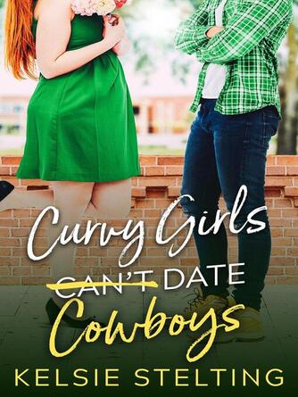 Kelsie Stelting: Curvy Girls Can't Date Cowboys