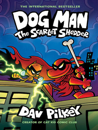 Dav Pilkey: Dog Man : The Scarlet Shedder: A Graphic Novel (Dog Man #12): From the Creator of Captain Underpants