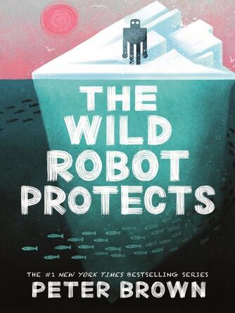 Peter Brown: The Wild Robot Protects