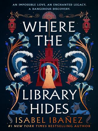 Isabel Ibañez: Where the Library Hides : A Novel
