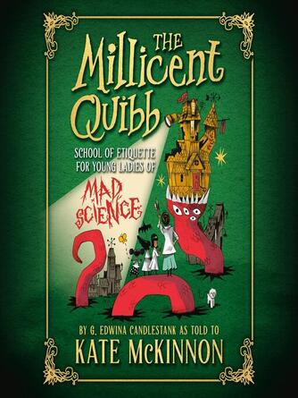 Kate McKinnon: The Millicent Quibb School of Etiquette for Young Ladies of Mad Science