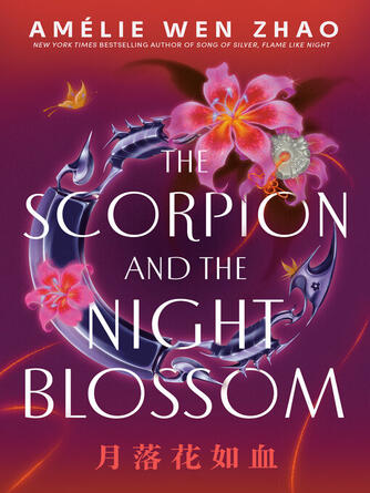 Amélie Wen Zhao: The Scorpion and the Night Blossom