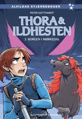 Peter Gotthardt: Thora & ildhesten - borgen i Mørkedal
