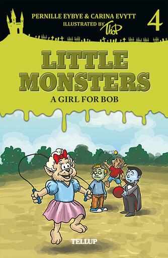 : Little Monsters #4: A Girl for Bob