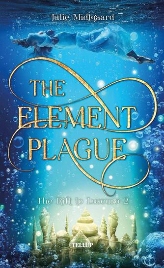 : The Rift to Luscuro #2: The Element Plague
