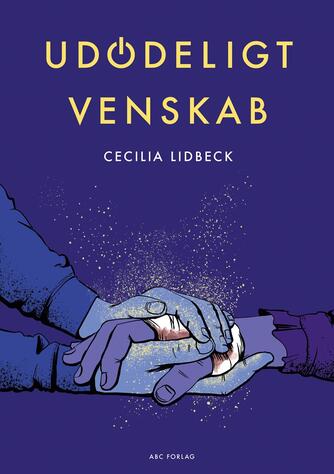 Cecilia Lidbeck: Udødeligt venskab