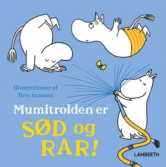 Tove Jansson: Mumitrolden er sød og rar!